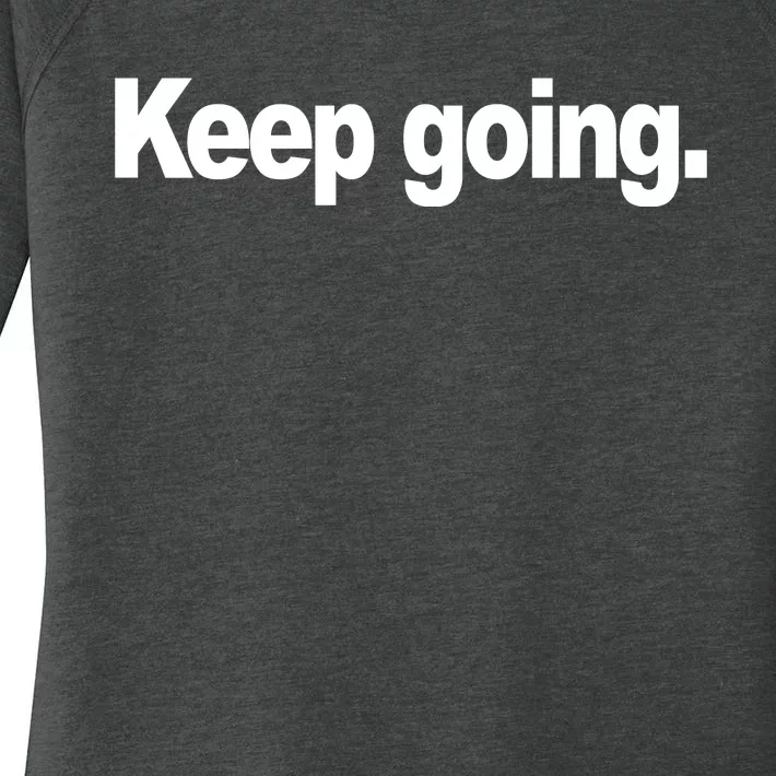 Keep Going Motivation Women's Perfect Tri Tunic Long Sleeve Shirt