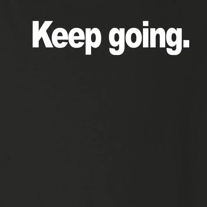 Keep Going Motivation Toddler Long Sleeve Shirt