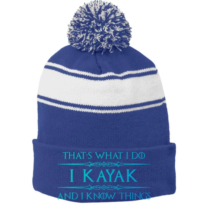 Kayaking Gift Meaningful Gift I Kayak And Know Things Kayaker Funny Gift Stripe Pom Pom Beanie