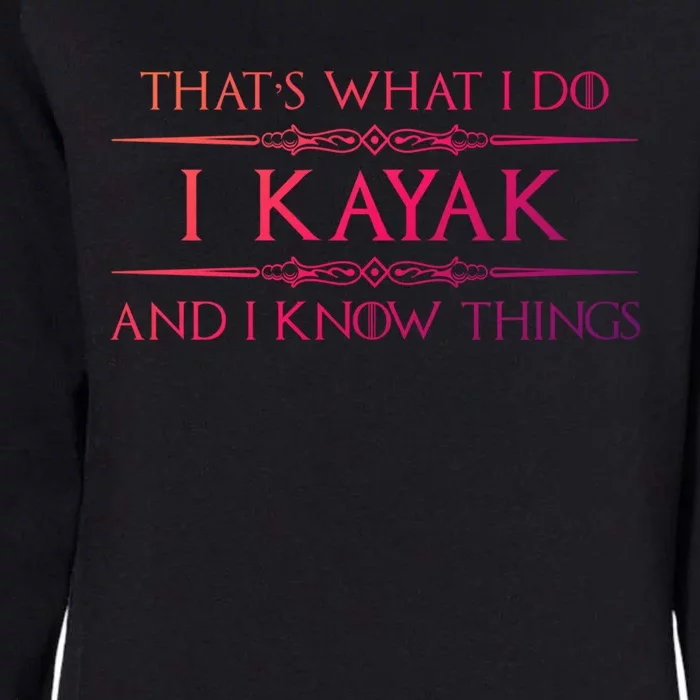 Kayaking Gift Meaningful Gift I Kayak And Know Things Kayaker Funny Gift Womens California Wash Sweatshirt