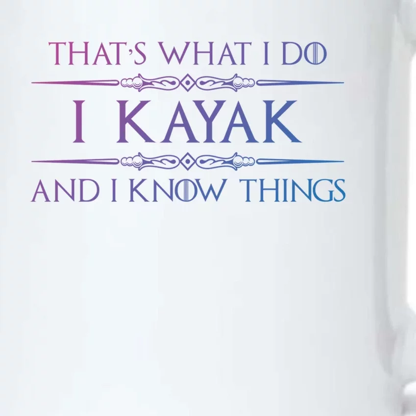 Kayaking Gift Meaningful Gift I Kayak And Know Things Kayaker Funny Gift Black Color Changing Mug