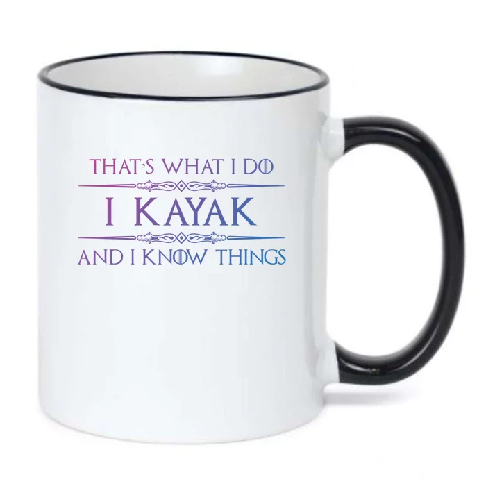 Kayaking Gift Meaningful Gift I Kayak And Know Things Kayaker Funny Gift Black Color Changing Mug