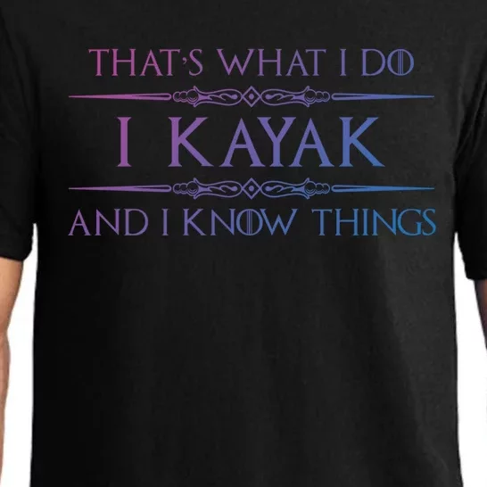 Kayaking Gift Meaningful Gift I Kayak And Know Things Kayaker Funny Gift Pajama Set