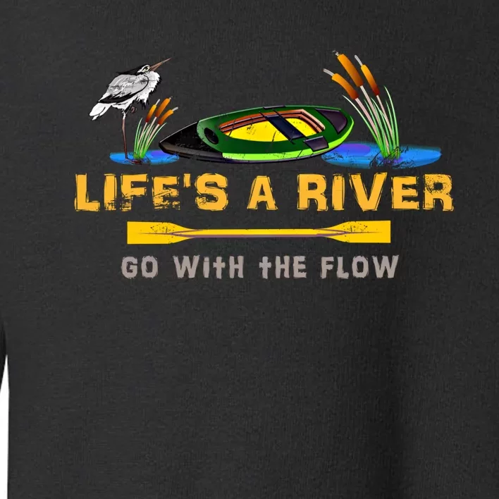 Kayak Gift River Kayaking Cute Gift LifeS A River Outdoor Toddler Sweatshirt