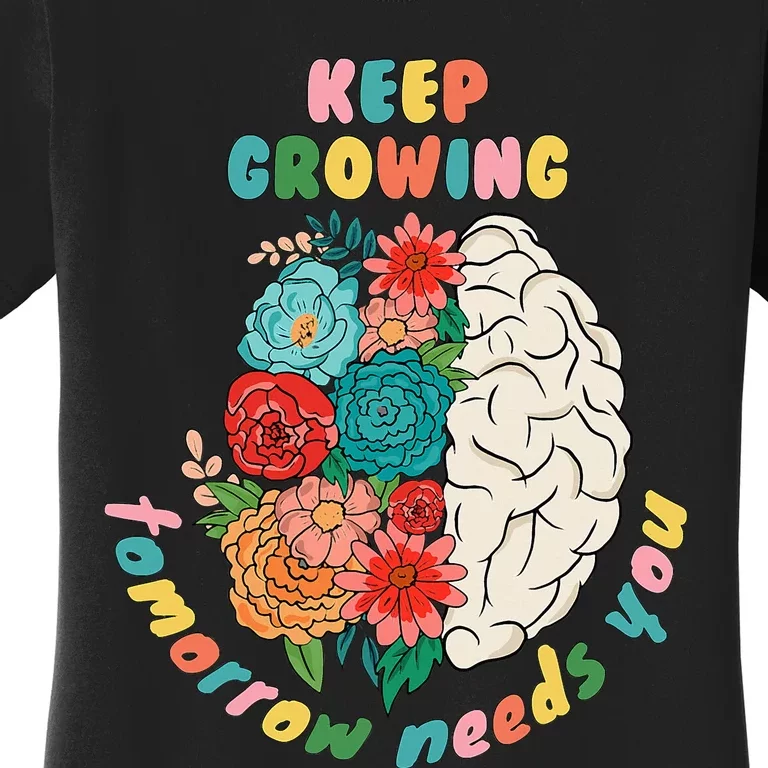 Keep Growing The World Needs You Mental Health Floral Women's T-Shirt