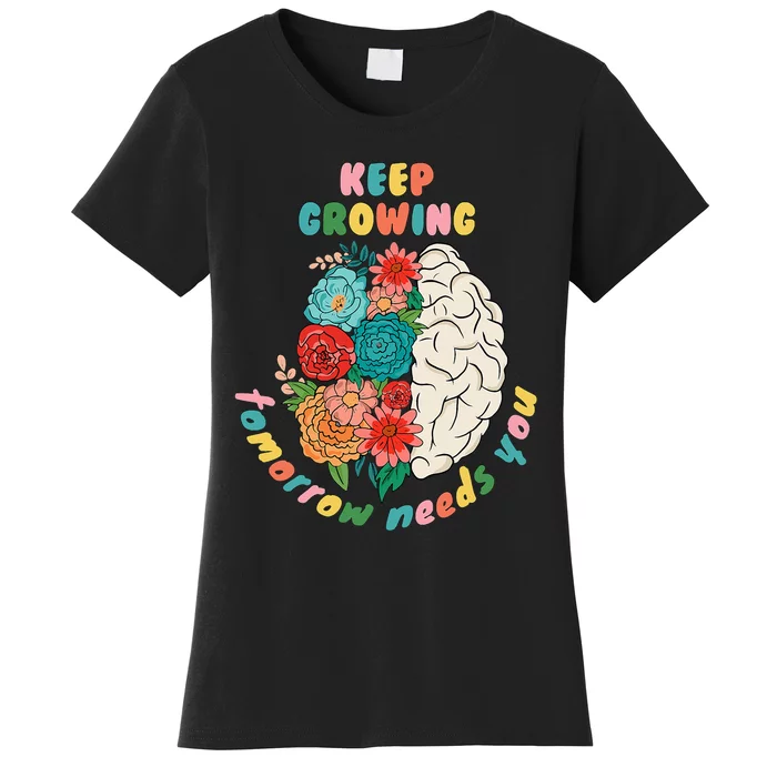 Keep Growing The World Needs You Mental Health Floral Women's T-Shirt