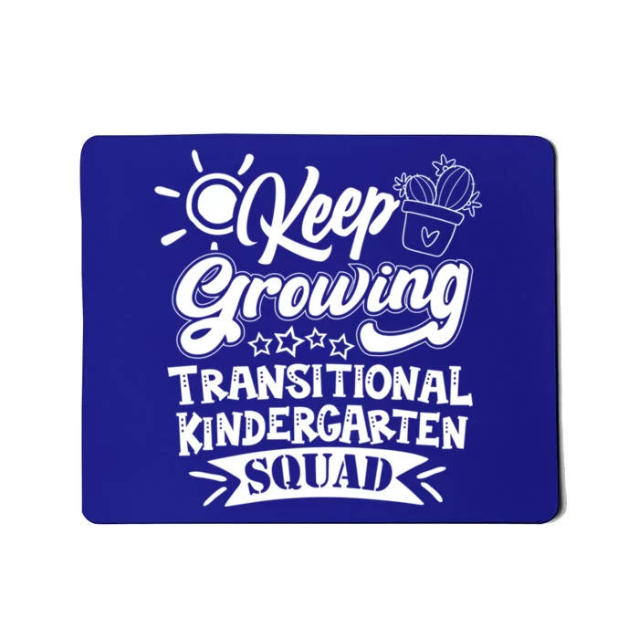 Keep Growing Transitional Kindergarten Teacher Team Gift Mousepad