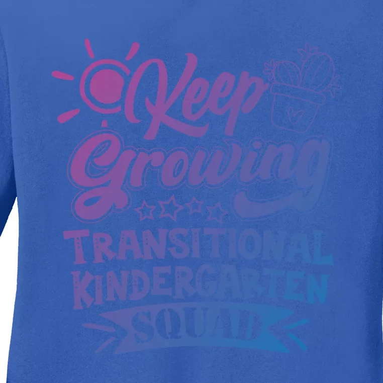 Keep Growing Transitional Kindergarten Teacher Team Gift Ladies Long Sleeve Shirt