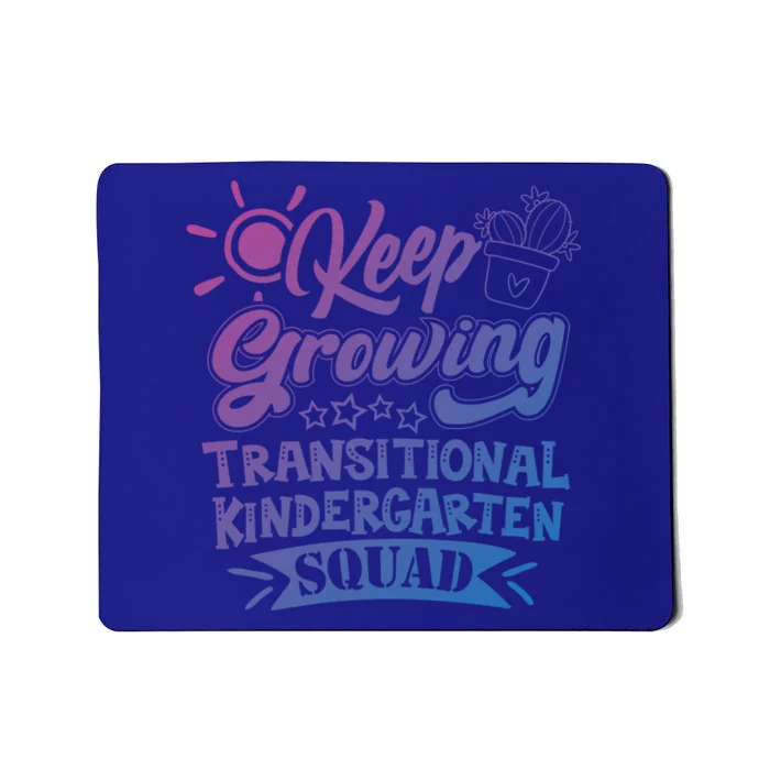 Keep Growing Transitional Kindergarten Teacher Team Gift Mousepad