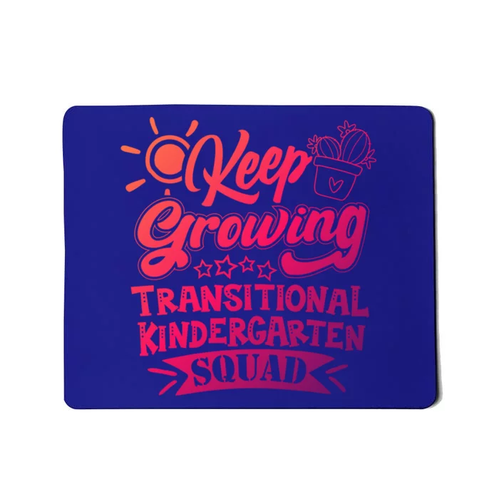 Keep Growing Transitional Kindergarten Teacher Team Gift Mousepad