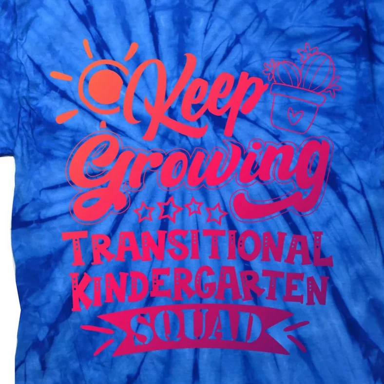 Keep Growing Transitional Kindergarten Teacher Team Gift Tie-Dye T-Shirt