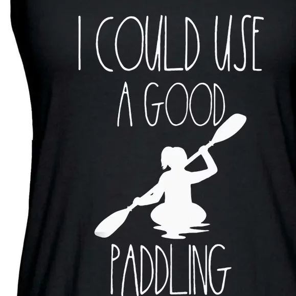 Kayaking Gear Women Kayak Lovers I Could Use A Good Paddling Ladies Essential Flowy Tank