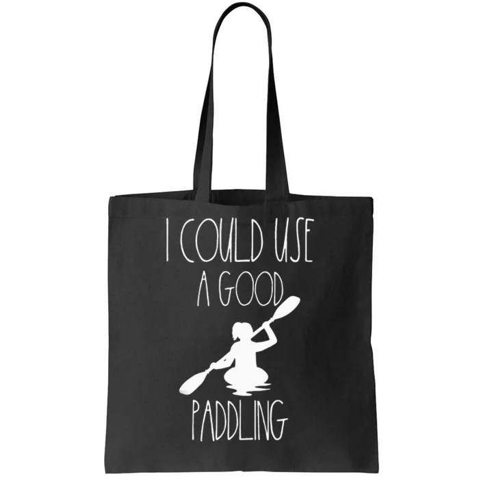 Kayaking Gear Women Kayak Lovers I Could Use A Good Paddling Tote Bag