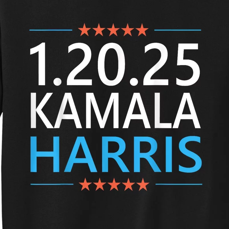 Kamala Harris 1.20.25 Inauguration Day For President 2024 Tall Sweatshirt