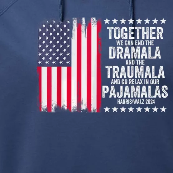 Kamala Harris 2024 End Dramala And The Traumala Performance Fleece Hoodie