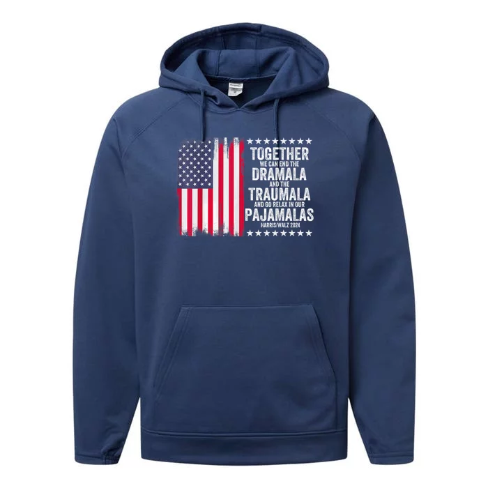 Kamala Harris 2024 End Dramala And The Traumala Performance Fleece Hoodie