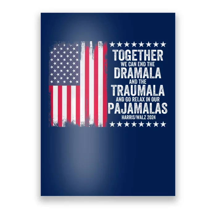 Kamala Harris 2024 End Dramala And The Traumala Poster