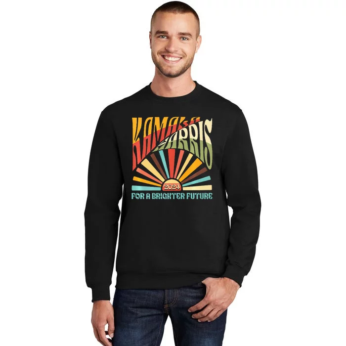 Kamala Harris 2024 For A Brighter Future Kamala Walz 2024 Tall Sweatshirt