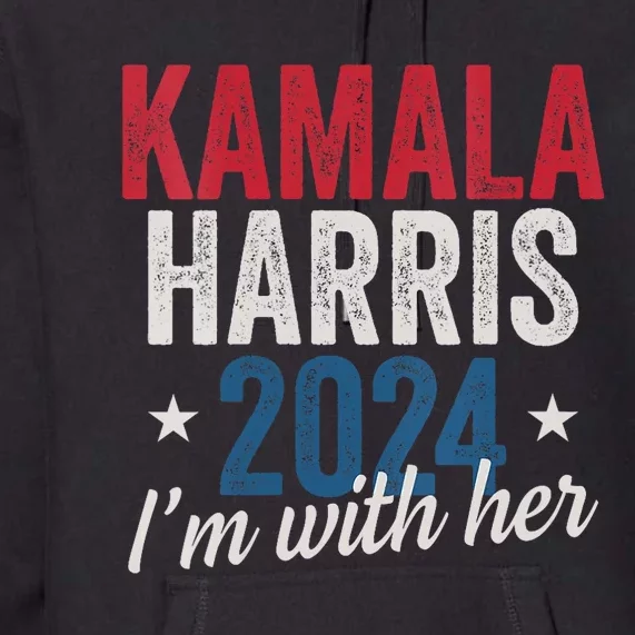 Kamala Harris 2024 Support Im With Her Kamala Harris 2024 Premium Hoodie