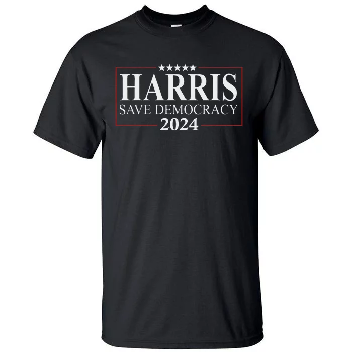 Kamala Harris 2024 Save Our Democracy Vote For President Tall T-Shirt