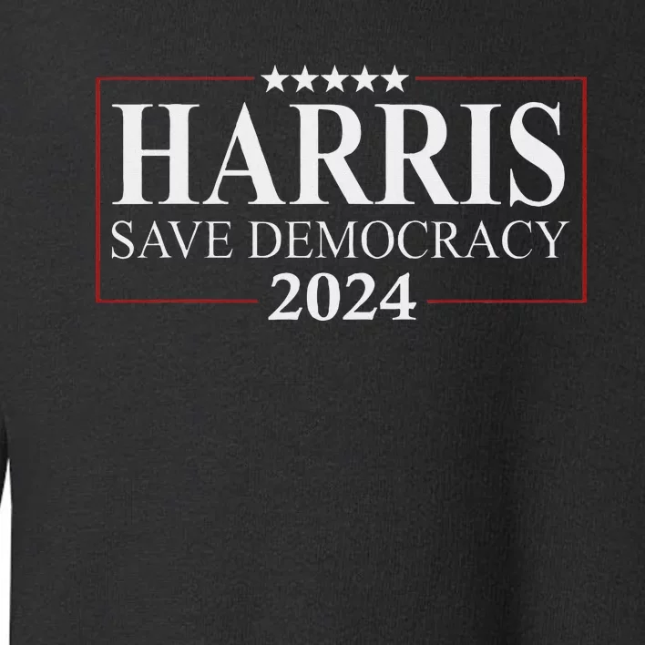 Kamala Harris 2024 Save Our Democracy Vote For President Toddler Sweatshirt