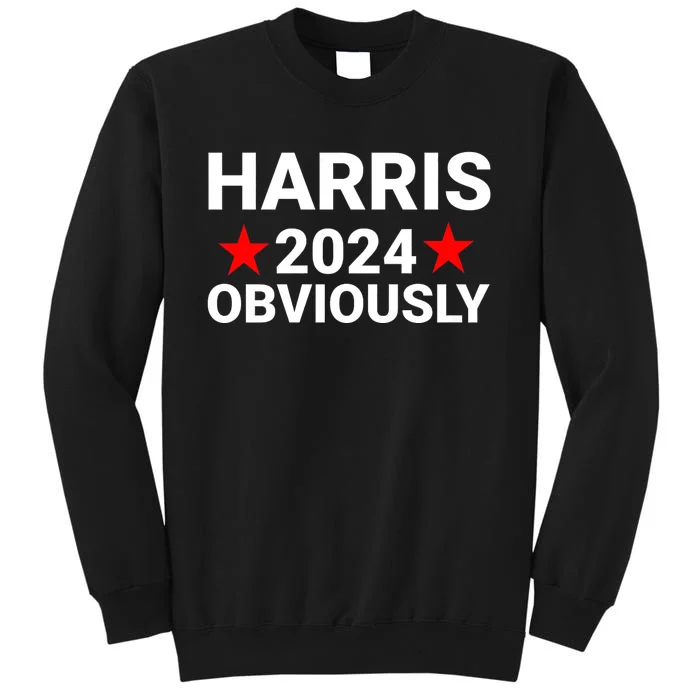 Kamala Harris 2024 Obviously Kamala Harris For President Obviously Tall Sweatshirt