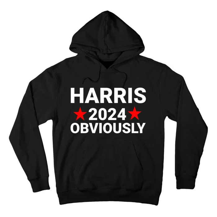 Kamala Harris 2024 Obviously Kamala Harris For President Obviously Tall Hoodie