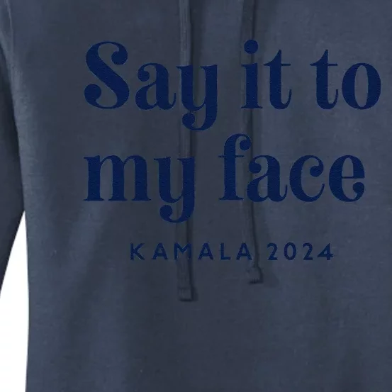 Kamala Harris 2024 Say It To My Face Debate Me Women's Pullover Hoodie