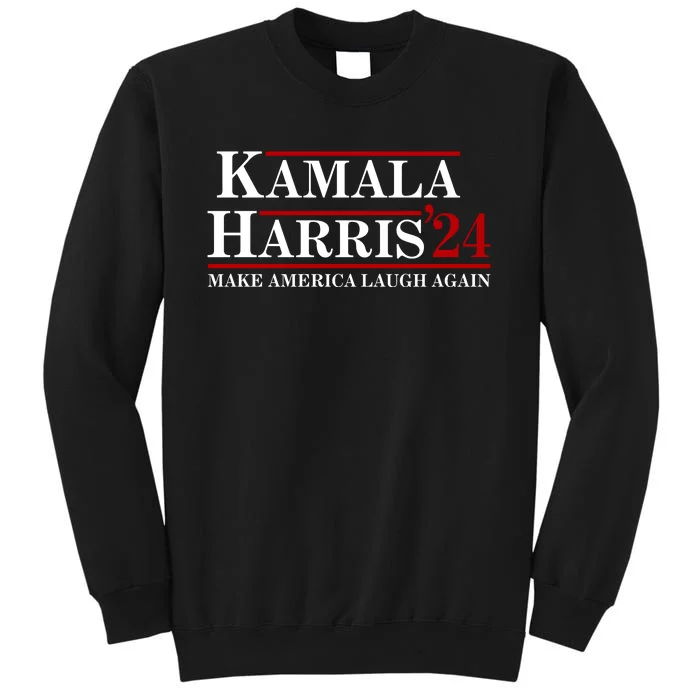 Kamala Harris 2024 Make America Laugh Again Tall Sweatshirt