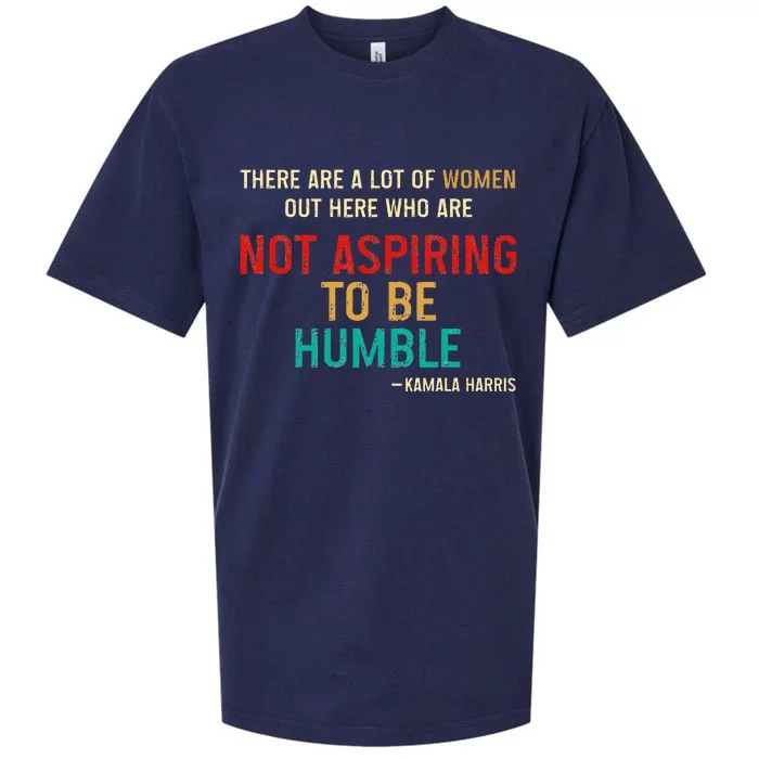 Kamala Harris 2024 Women Who Are Not Aspiring To Be Humble Sueded Cloud Jersey T-Shirt