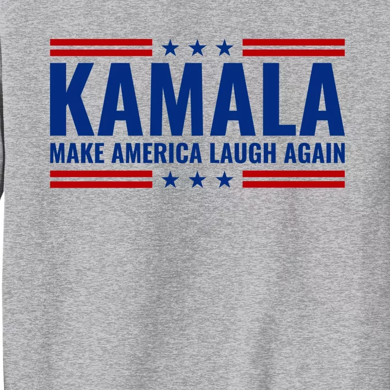 Kamala Harris 2024 Make America Laugh Again Tall Sweatshirt