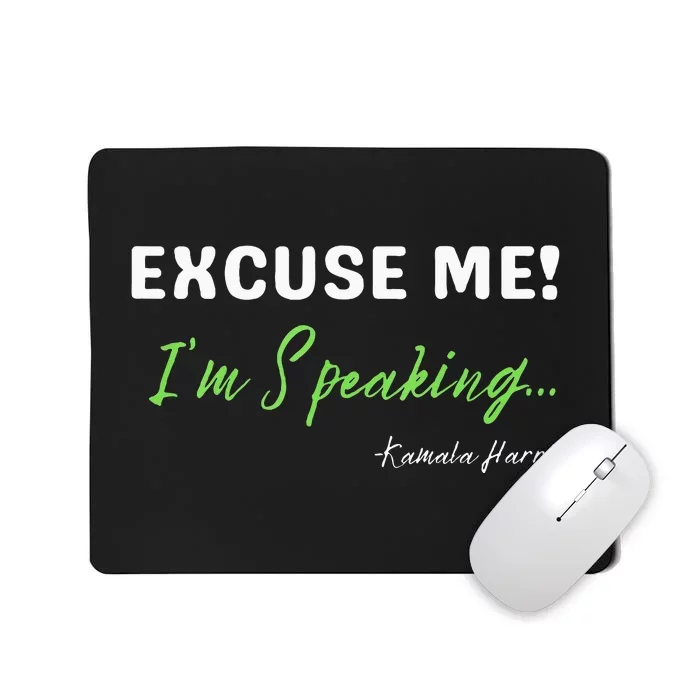 Kamala Harris 2024 Excuse Me IM Speaking Mousepad