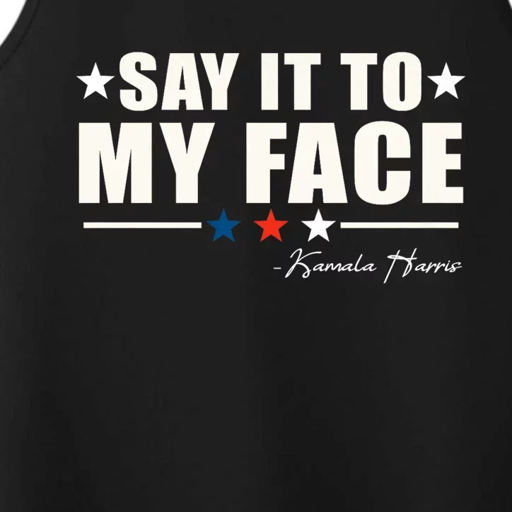 Kamala Harris 2024 Say It To My Face Debate Me Performance Tank