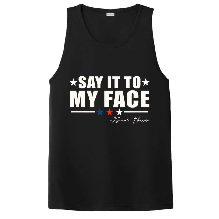 Kamala Harris 2024 Say It To My Face Debate Me Performance Tank