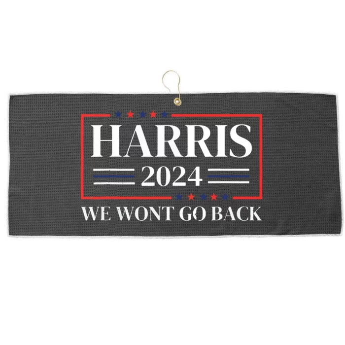 Kamala Harris 2024 We Wont Go Back 47th President Large Microfiber Waffle Golf Towel