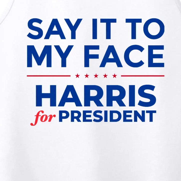 Kamala Harris 2024 Say It To My Face Debate Me Performance Tank