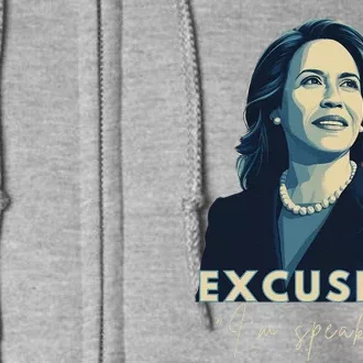 Kamala Harris 2024 Excuse Me IM Speaking Funny Saying Full Zip Hoodie