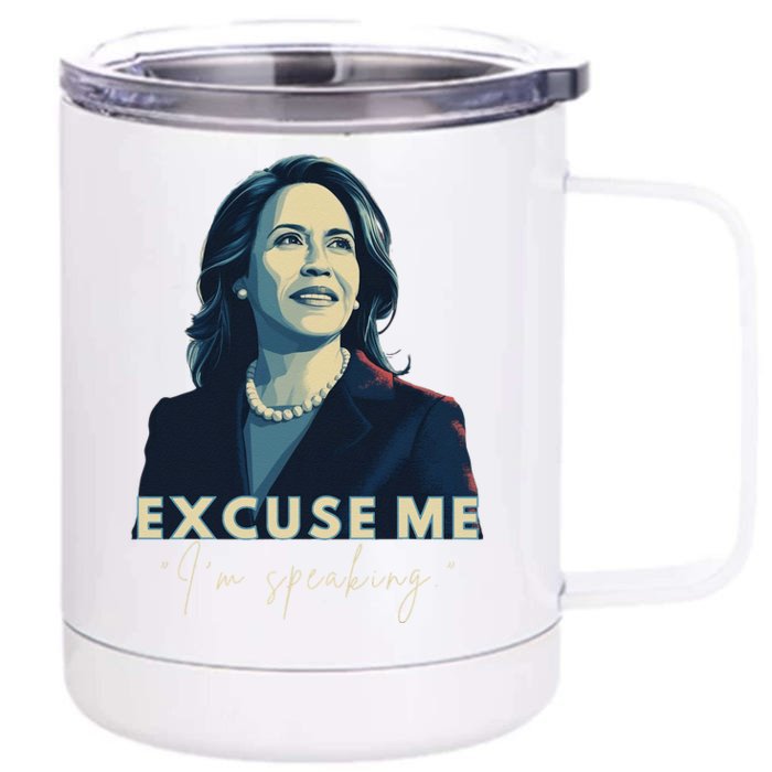 Kamala Harris 2024 Excuse Me IM Speaking Funny Saying Front & Back 12oz Stainless Steel Tumbler Cup