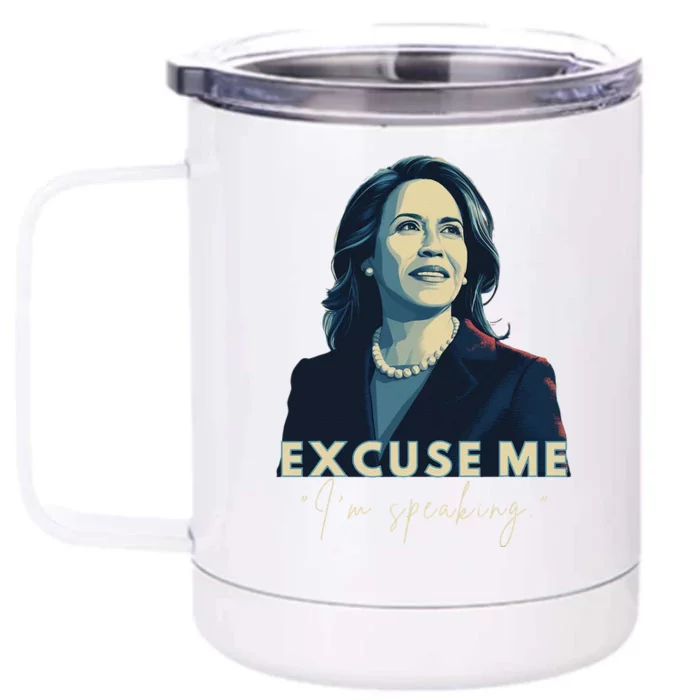 Kamala Harris 2024 Excuse Me IM Speaking Funny Saying Front & Back 12oz Stainless Steel Tumbler Cup