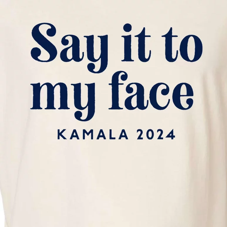 Kamala Harris 2024 Say It To My Face Debate Me Garment-Dyed Women's Muscle Tee