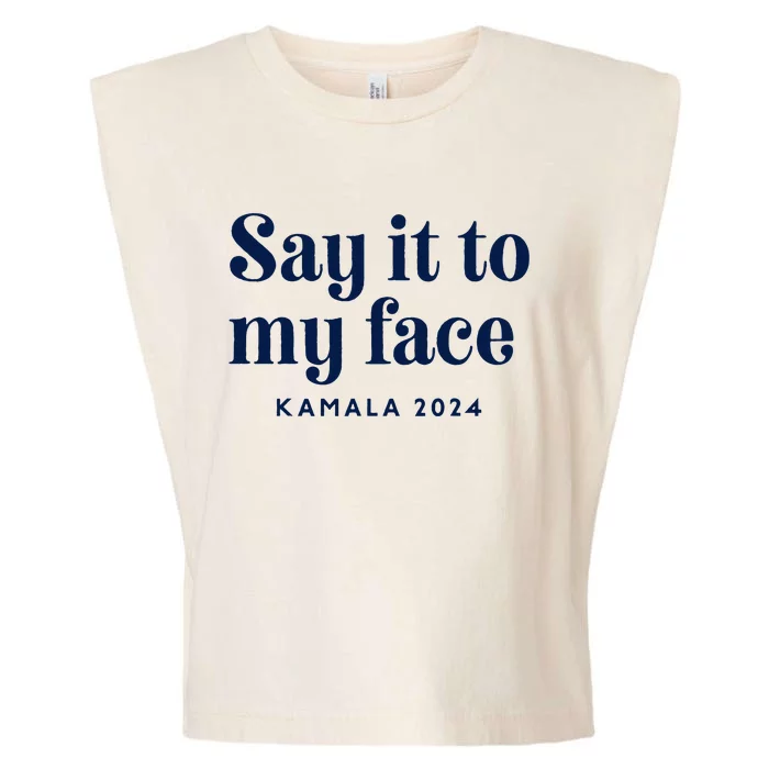 Kamala Harris 2024 Say It To My Face Debate Me Garment-Dyed Women's Muscle Tee