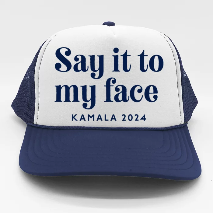 Kamala Harris 2024 Say It To My Face Debate Me Trucker Hat