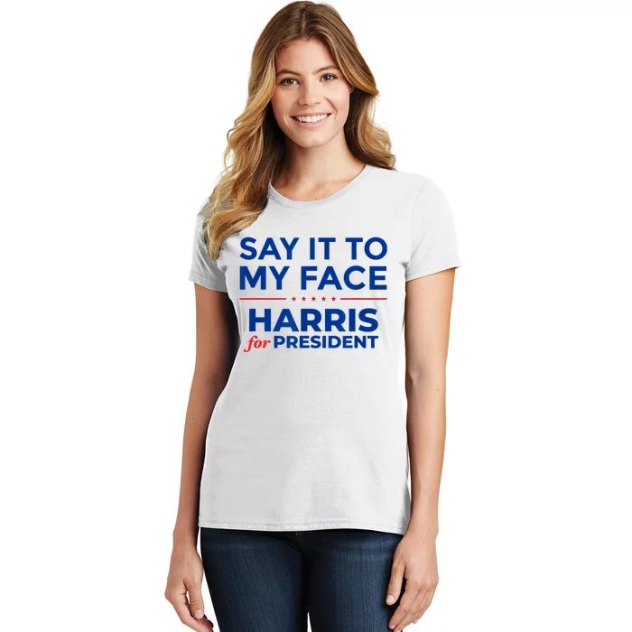 Kamala Harris 2024 Say It To My Face Debate Me Women's T-Shirt