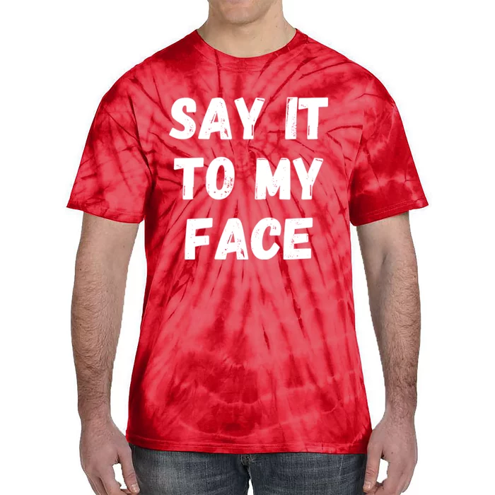 Kamala Harris 2024 Say It To My Face Kamala Harris Debate Tie-Dye T-Shirt