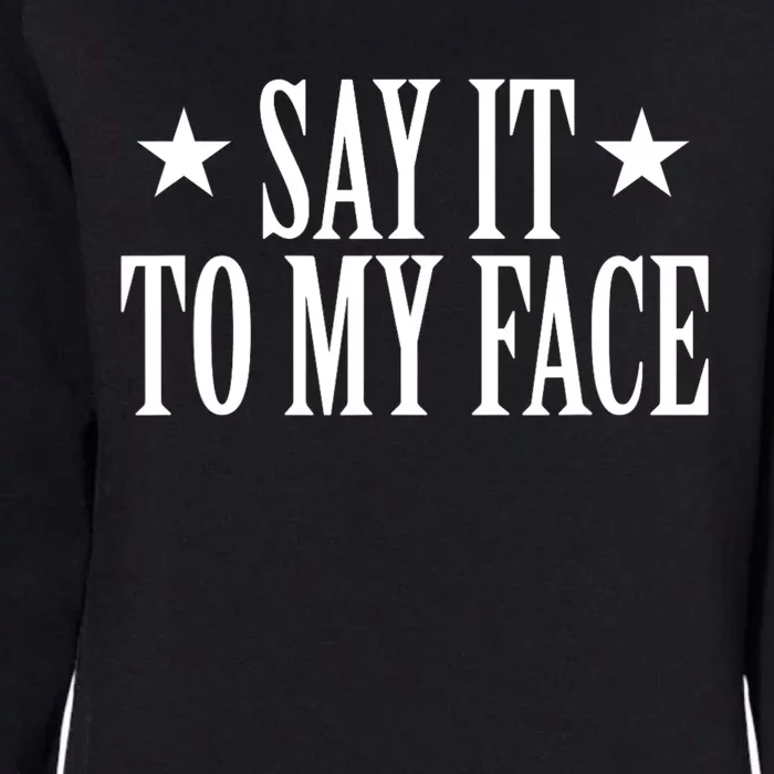 Kamala Harris 2024 Say It To My Face Kamala Harris Debate Womens California Wash Sweatshirt