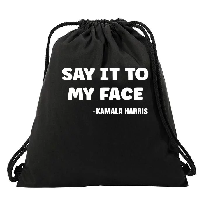 Kamala Harris 2024 Say It To My Face Kamala Harris Debate Drawstring Bag