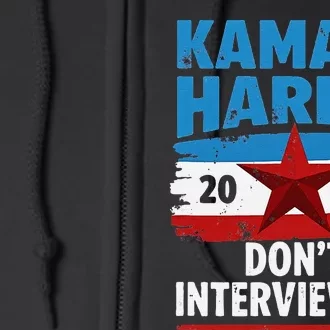 Kamala Harris 2024 DonT Interview Me Funny Political Design Full Zip Hoodie