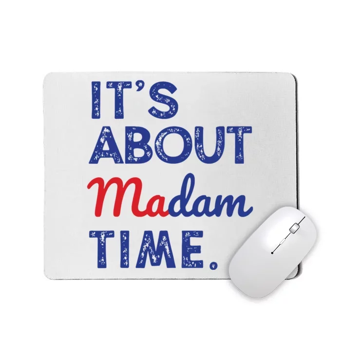 Kamala Harris 2024 Its About Madam Time President Election Mousepad