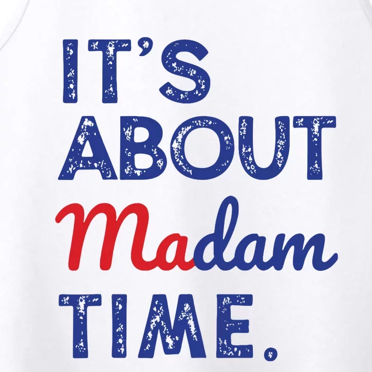 Kamala Harris 2024 Its About Madam Time President Election Performance Tank