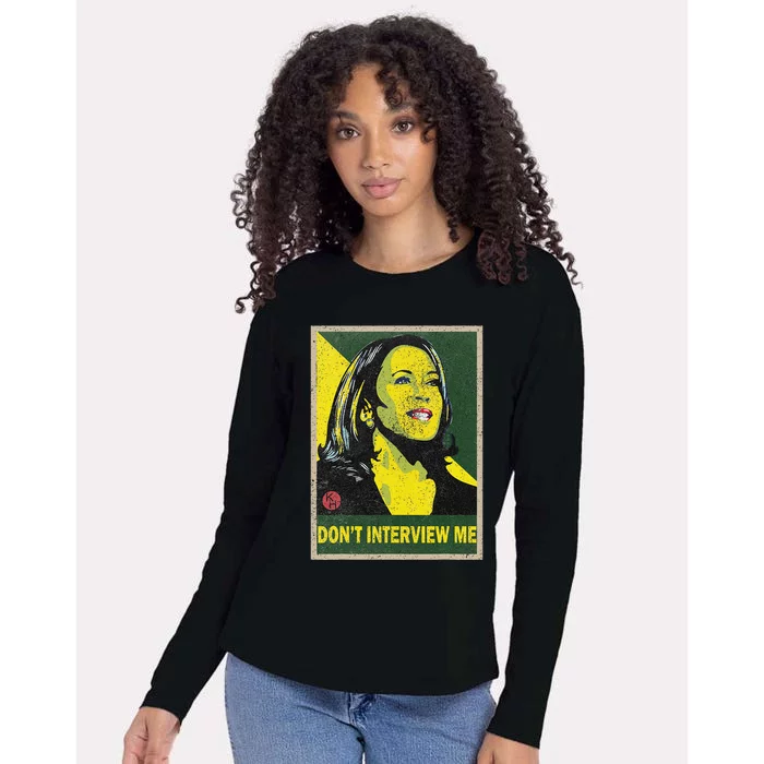 Kamala Harris 2024 Don’T Interview Me Womens Cotton Relaxed Long Sleeve T-Shirt